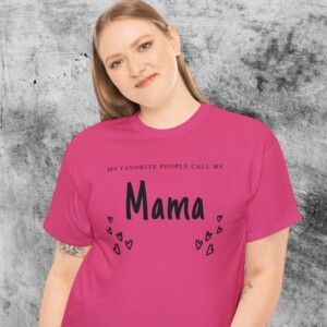 Celebrate Your Role with a &#8216;My Favorite People Call Me Mama&#8217; T-Shirt