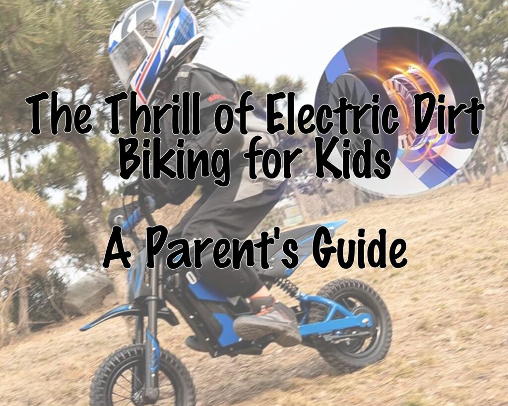The Thrill of Electric Dirt Biking for Kids: A Parent's Guide