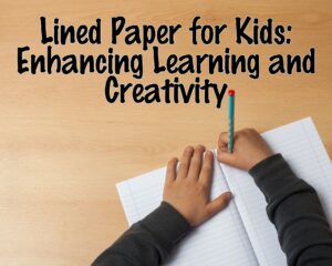 Lined Paper for Kids: Enhancing Learning and Creativity