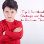 Top 3 Parenthood Challenges and How to Overcome Them