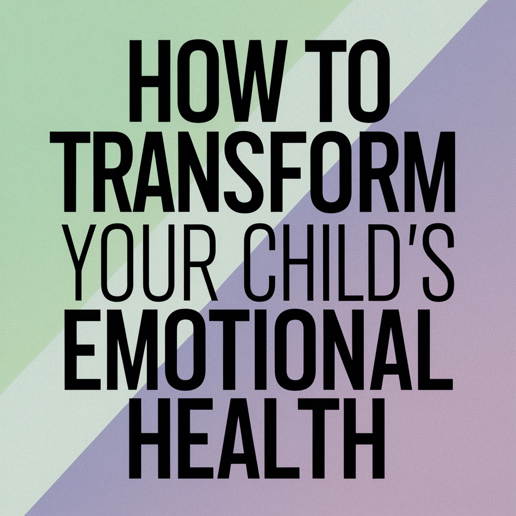 Therapeutic Parenting: Transform Your Child&#8217;s Emotional Health