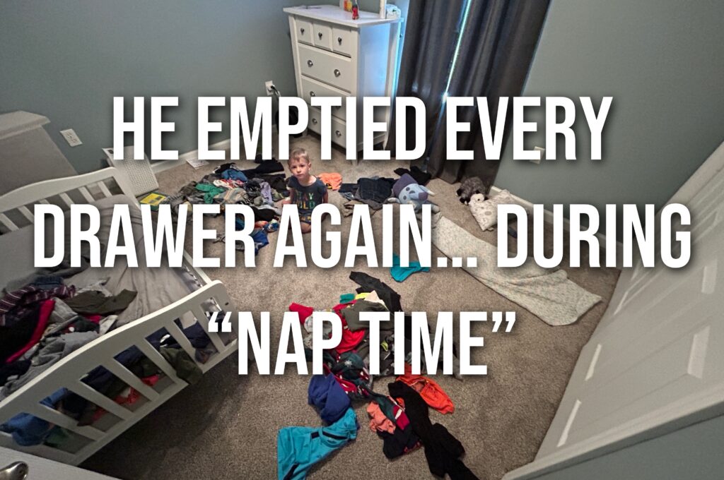 He Emptied Every Drawer Again… During “Nap Time”