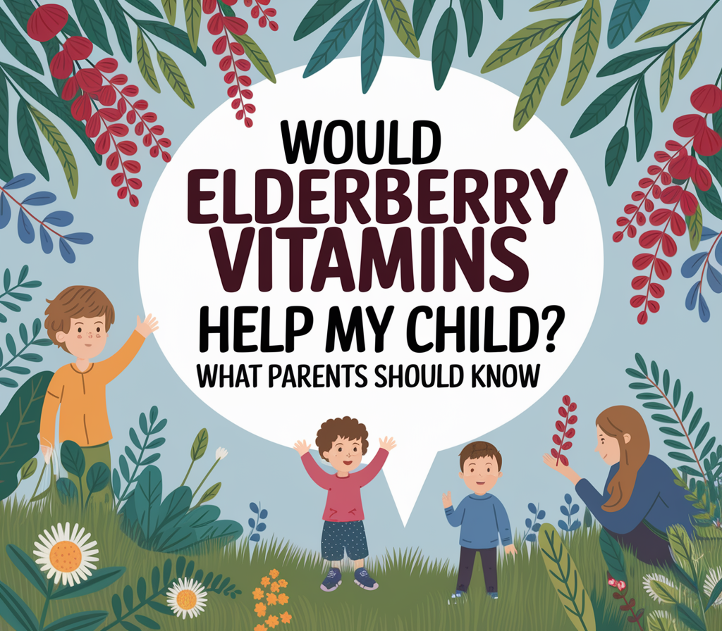 Can Kids Take Elderberry Every Day? What Parents Need to Know